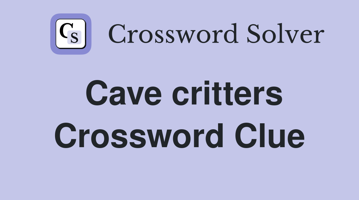 Cave critters Crossword Clue