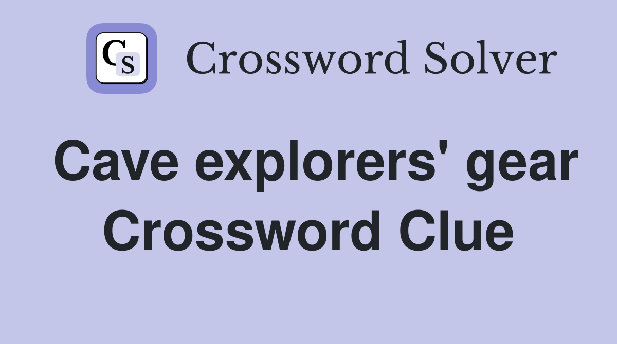 Cave explorers' gear Crossword Clue