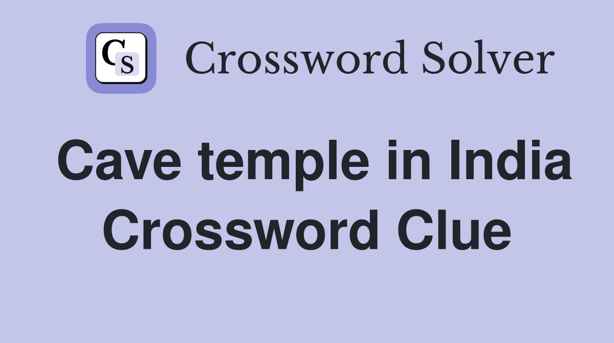 Cave temple in India Crossword Clue