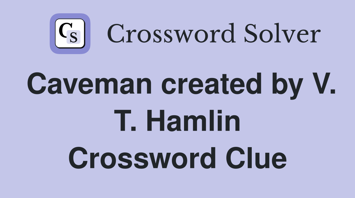 Caveman created by V. T. Hamlin Crossword Clue