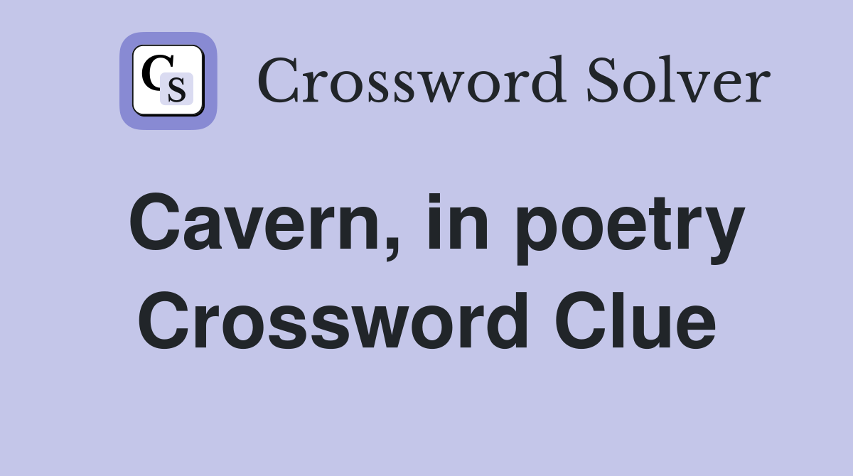 Cavern, in poetry Crossword Clue
