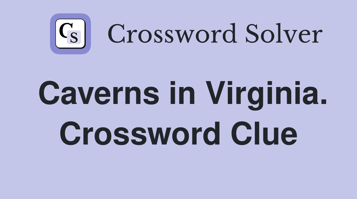 Caverns in Virginia. Crossword Clue