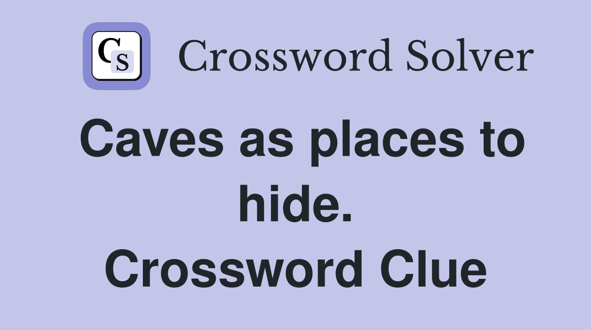 Caves as places to hide. Crossword Clue