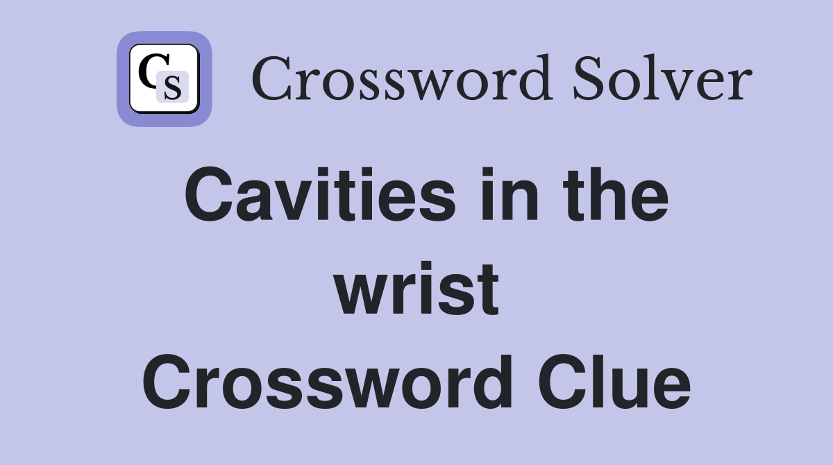 Cavities in the wrist Crossword Clue