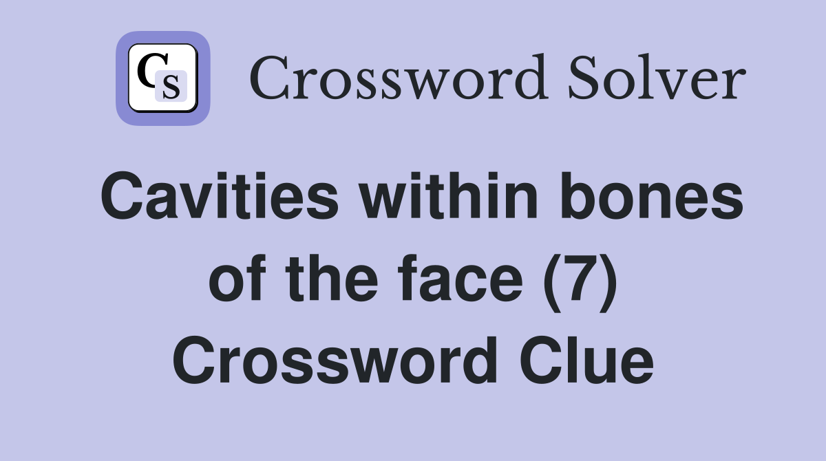 Cavities within bones of the face (7) Crossword Clue
