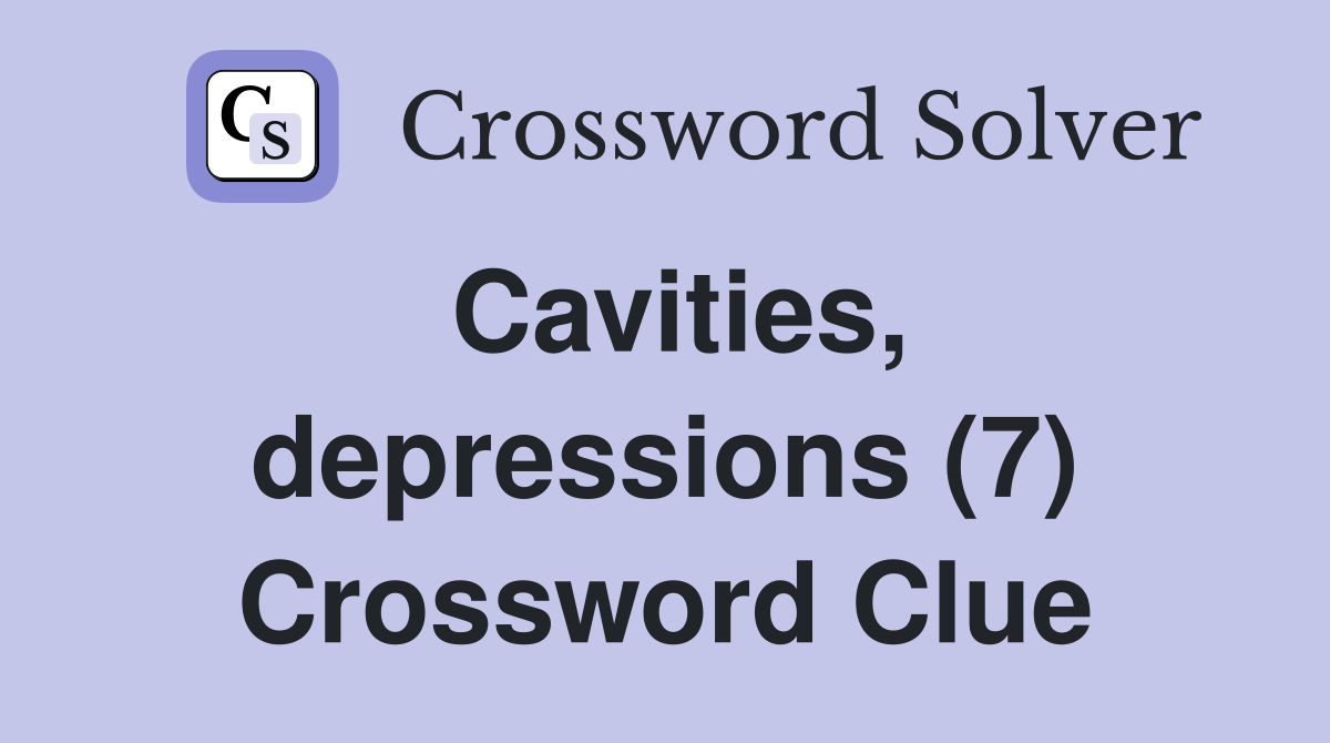 Cavities, depressions (7) Crossword Clue