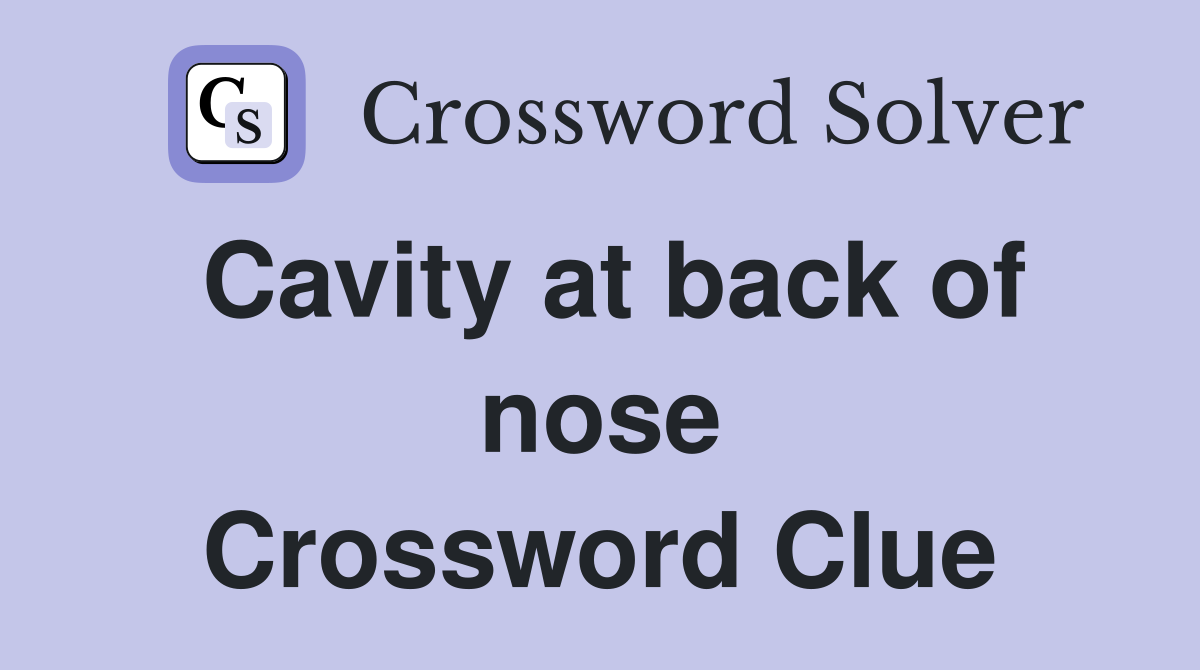 Cavity at back of nose Crossword Clue