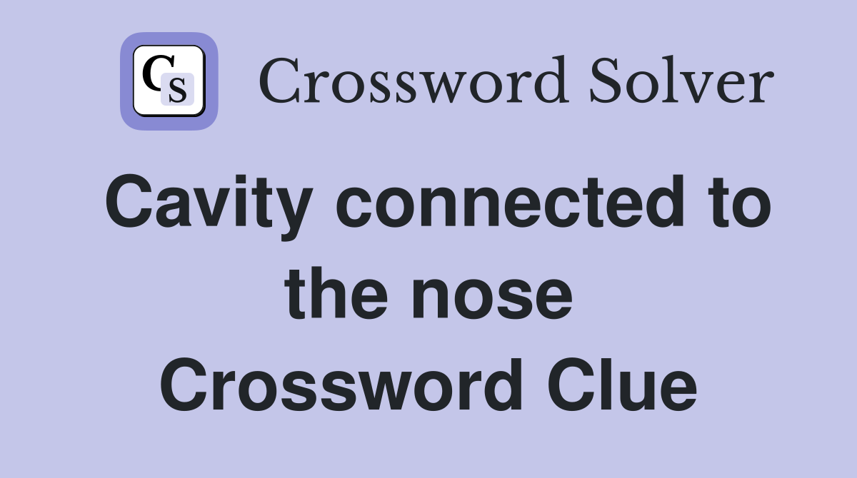 Cavity connected to the nose Crossword Clue