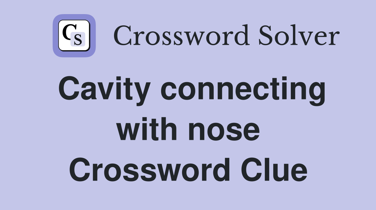 Cavity connecting with nose Crossword Clue