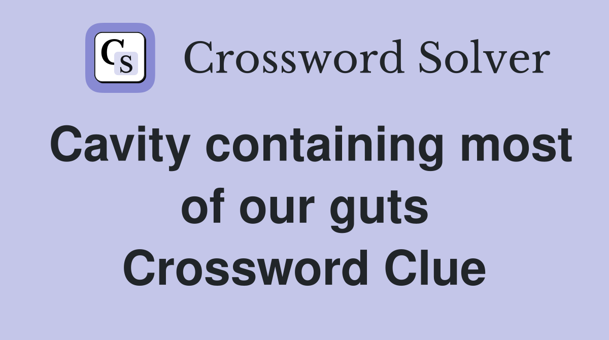 Cavity containing most of our guts Crossword Clue