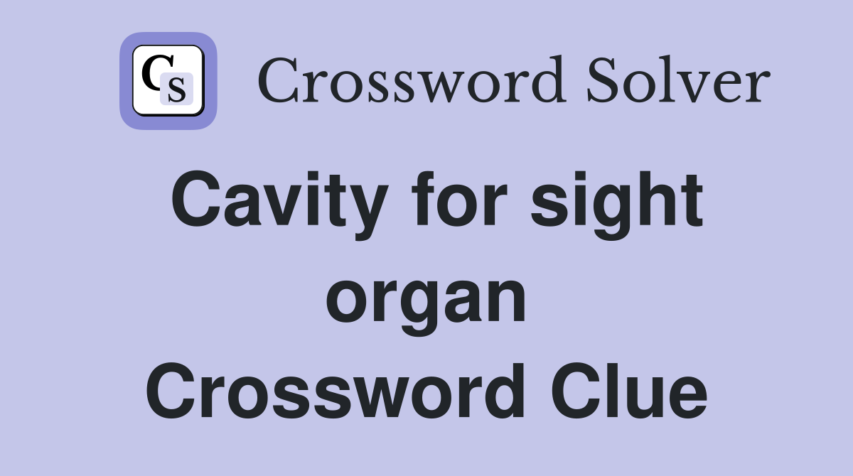 Cavity for sight organ Crossword Clue