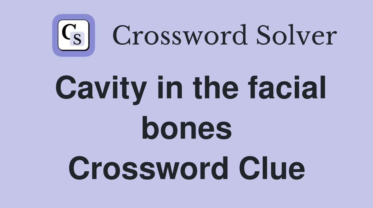 Cavity in the facial bones Crossword Clue
