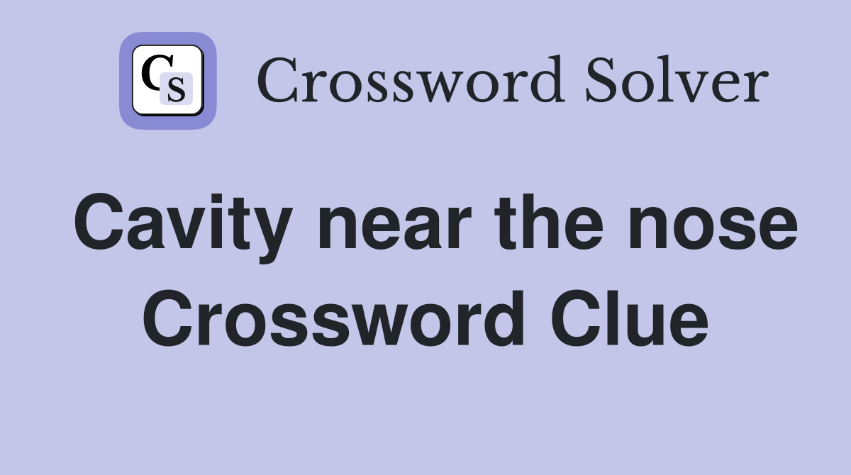 Cavity near the nose Crossword Clue