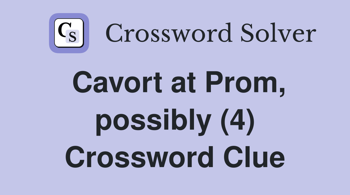 Cavort at Prom, possibly (4) Crossword Clue