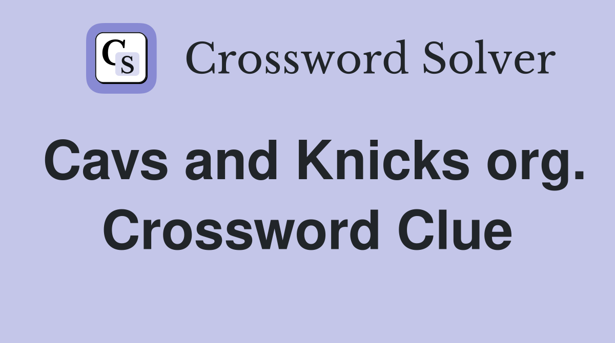 Cavs and Knicks org. Crossword Clue