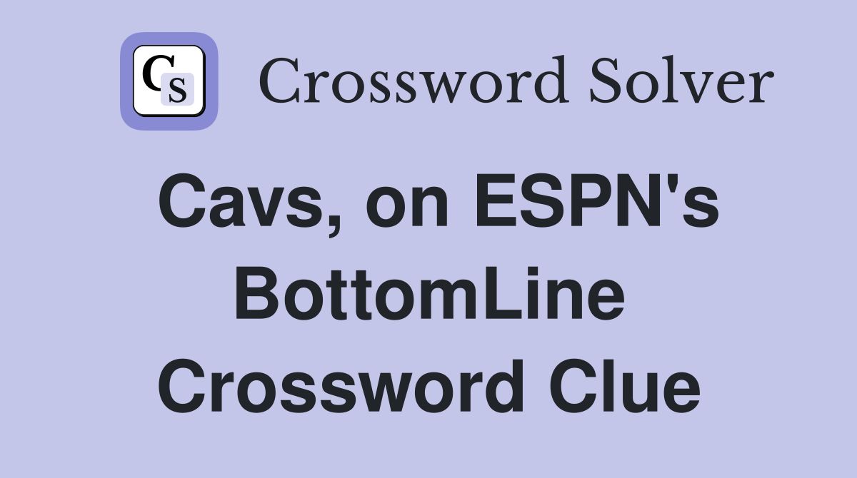 Cavs, on ESPN's BottomLine Crossword Clue