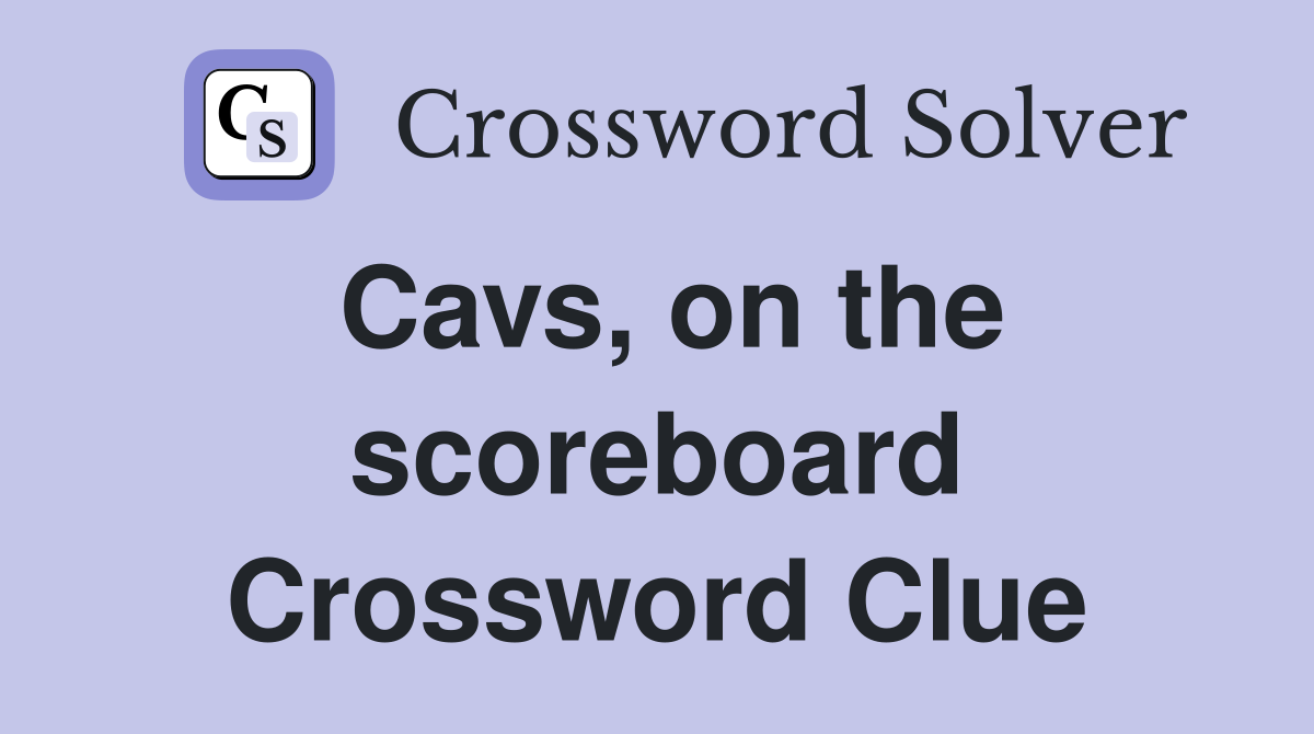 Cavs, on the scoreboard Crossword Clue