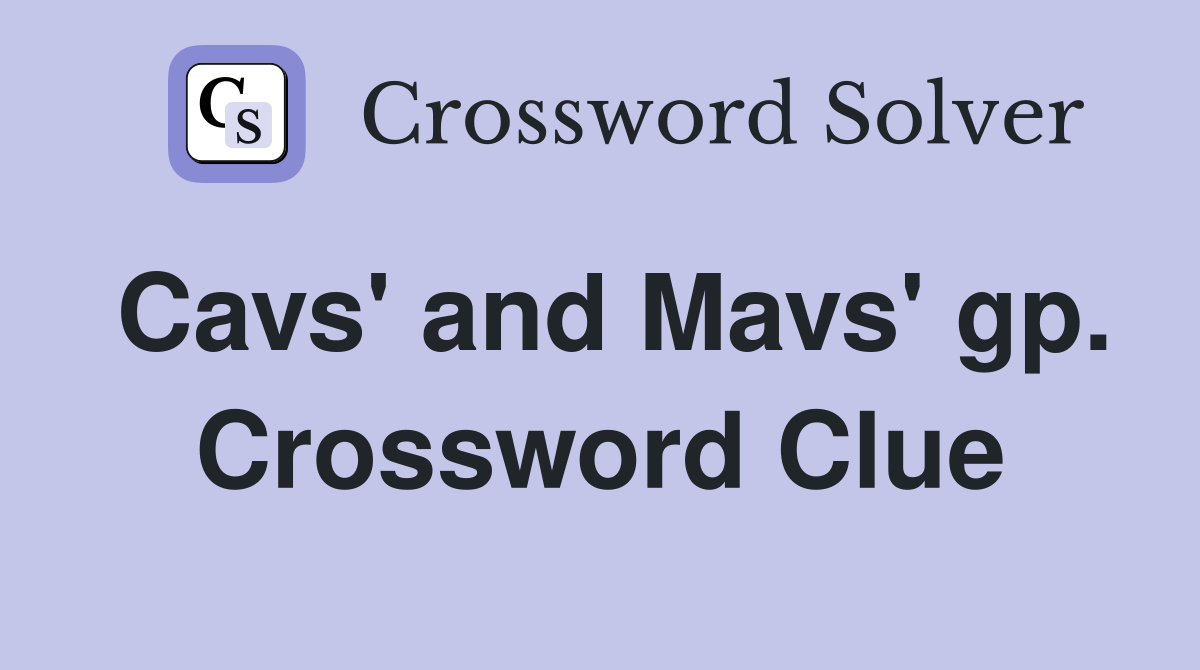 Cavs' and Mavs' gp. Crossword Clue