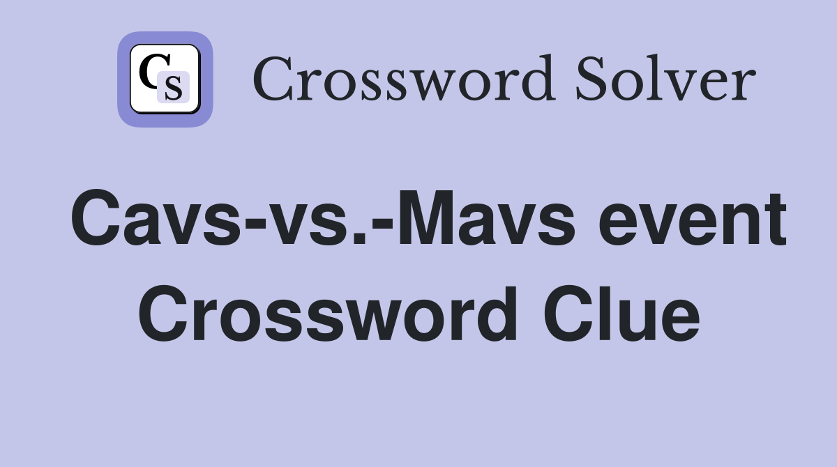 Cavs-vs.-Mavs event Crossword Clue