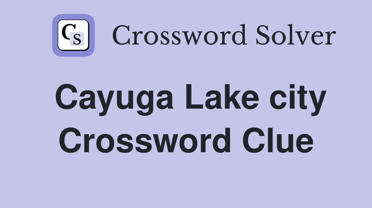 Cayuga Lake city Crossword Clue