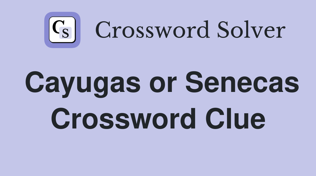 Cayugas or Senecas Crossword Clue