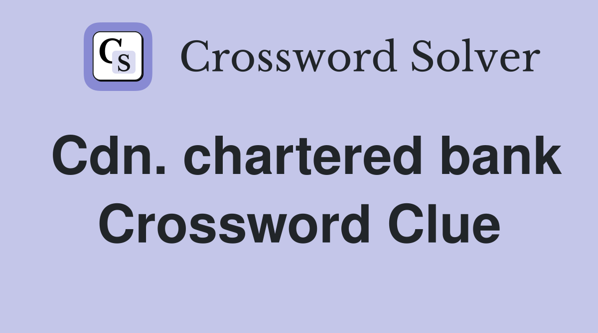 Cdn. chartered bank Crossword Clue