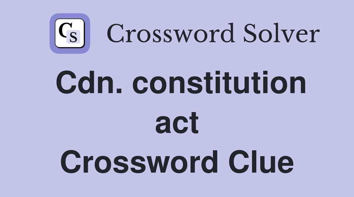 Cdn. constitution act Crossword Clue