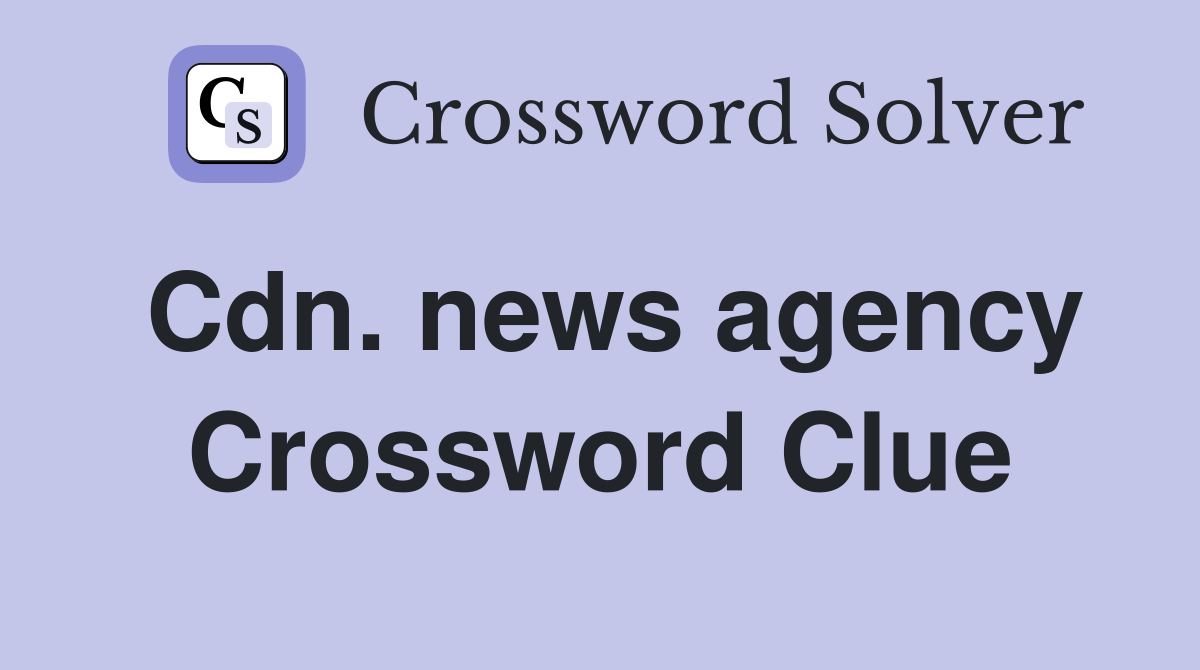 Cdn. news agency Crossword Clue
