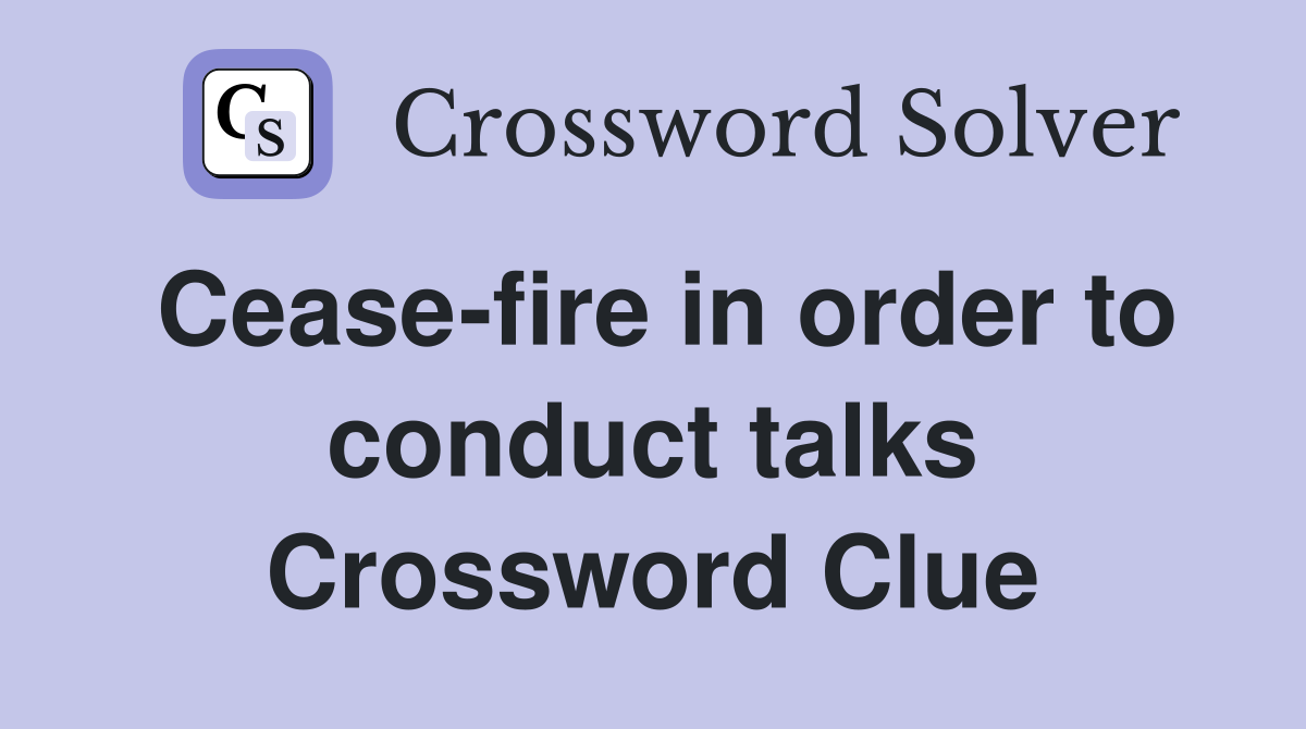 Cease-fire in order to conduct talks Crossword Clue