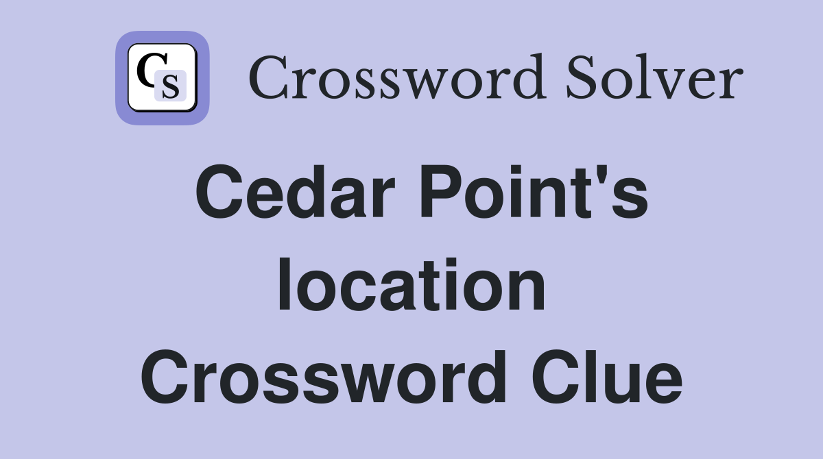 Cedar Point's location Crossword Clue