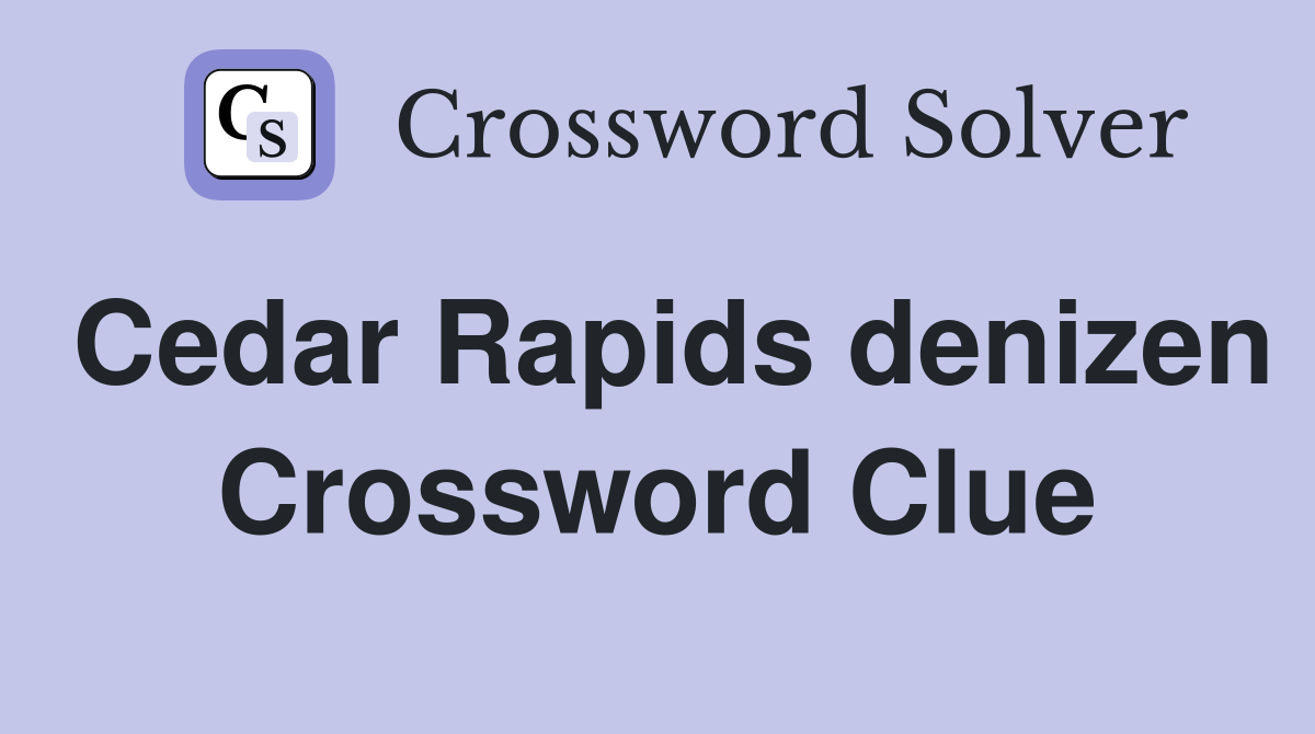 Cedar Rapids denizen Crossword Clue