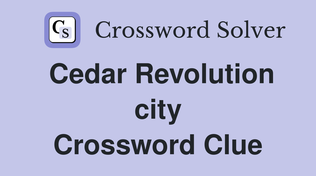 Cedar Revolution city Crossword Clue
