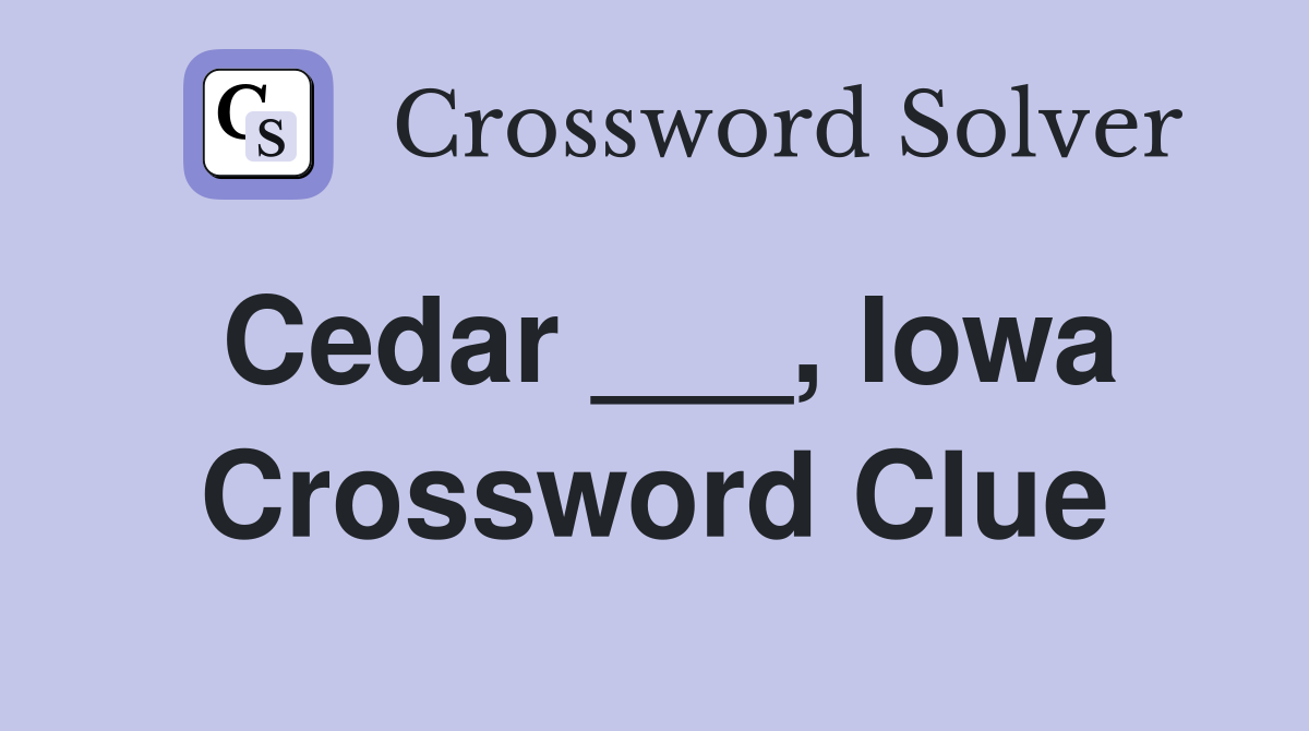 Cedar ___, Iowa Crossword Clue
