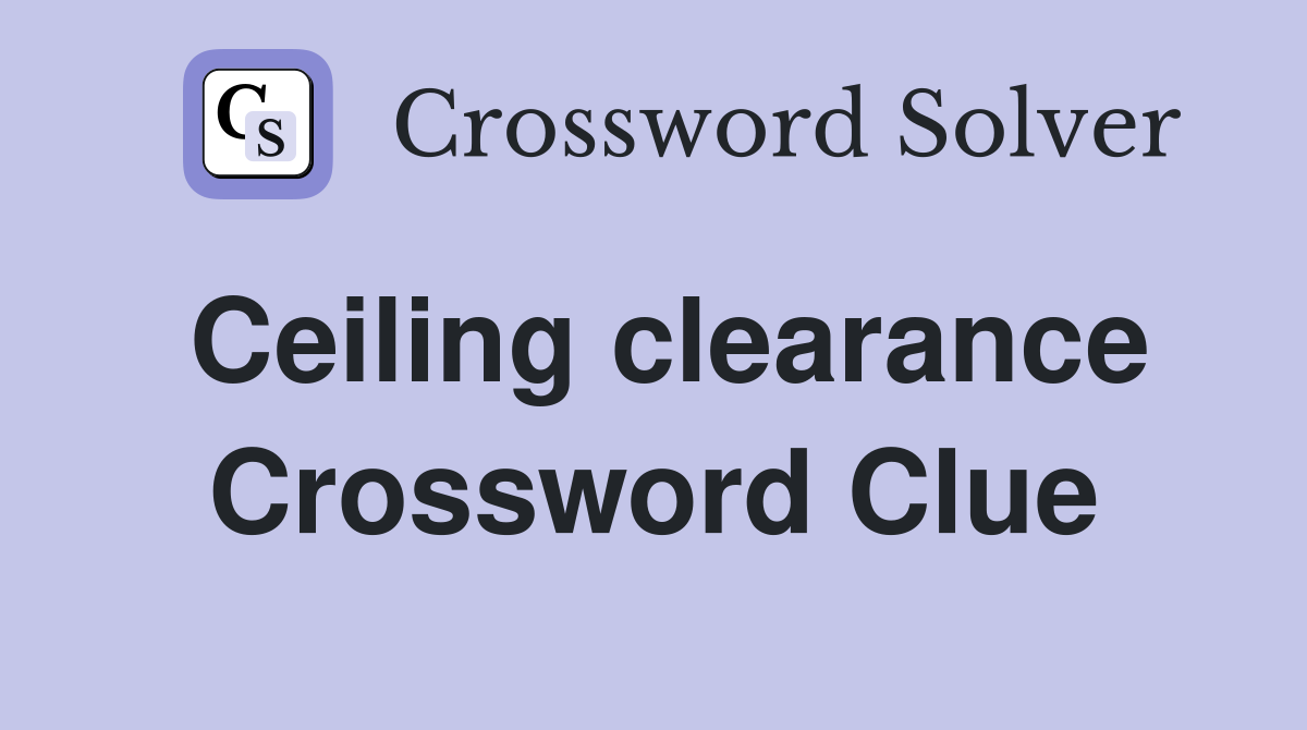 Ceiling clearance Crossword Clue