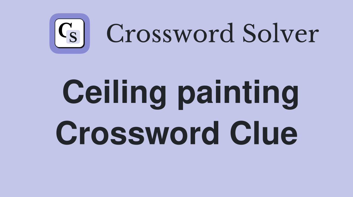 Ceiling painting Crossword Clue