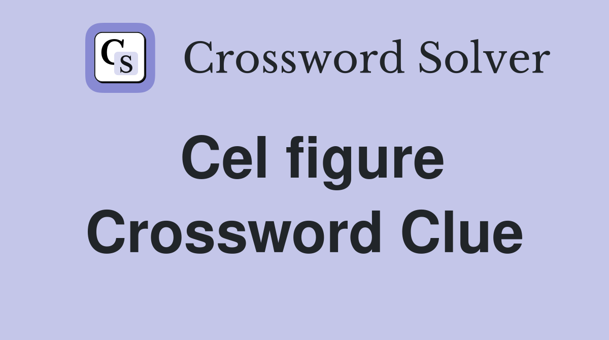 Cel figure Crossword Clue