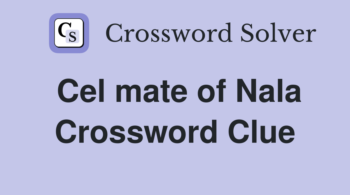 Cel mate of Nala Crossword Clue