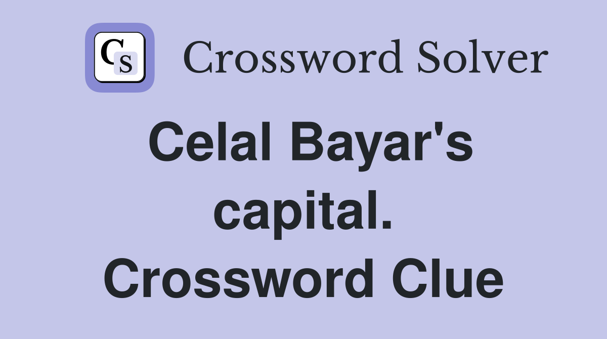 Celal Bayar's capital. Crossword Clue