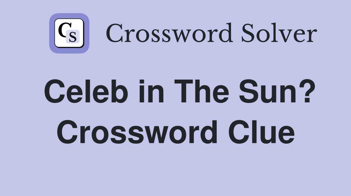 Celeb in The Sun? Crossword Clue