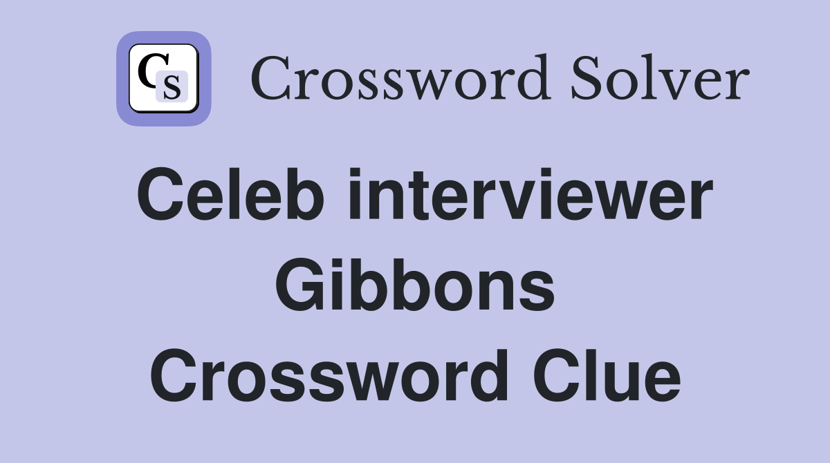 Celeb interviewer Gibbons Crossword Clue