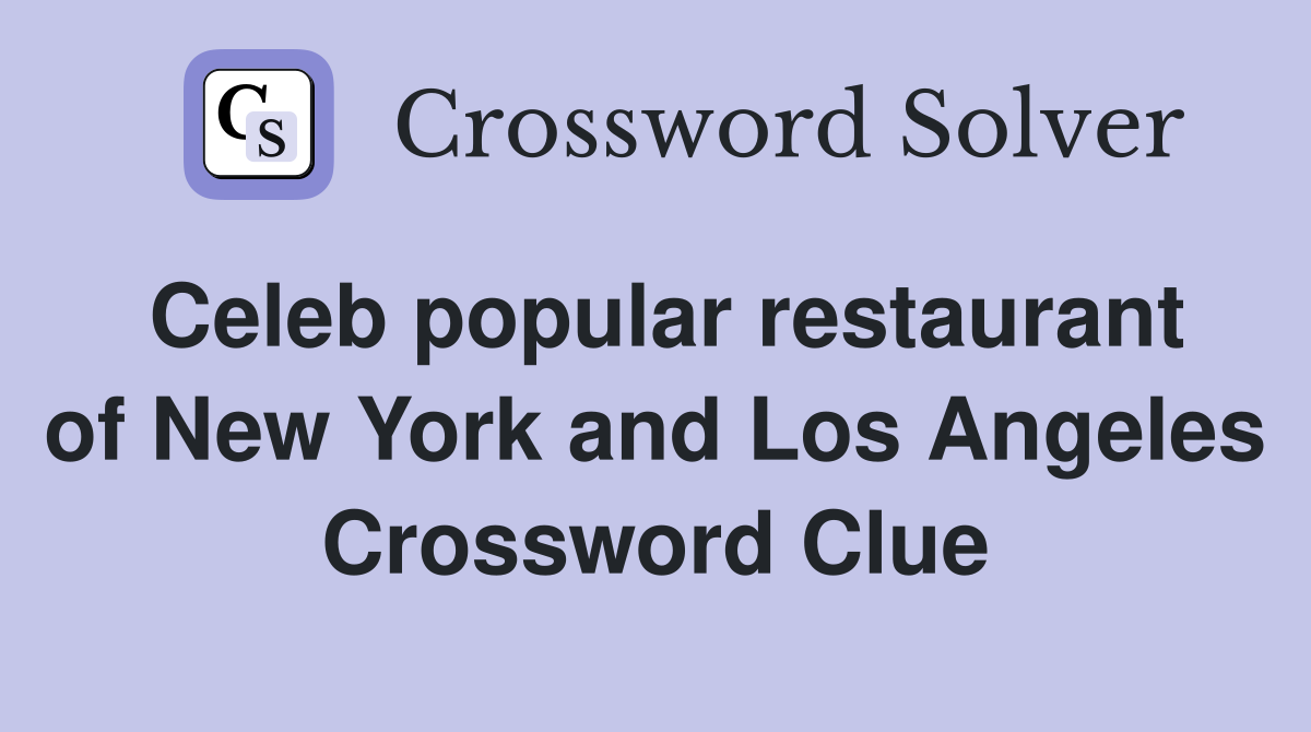 Celeb popular restaurant of New York and Los Angeles Crossword Clue