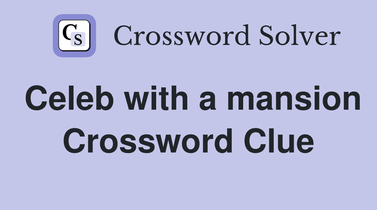 Celeb with a mansion Crossword Clue