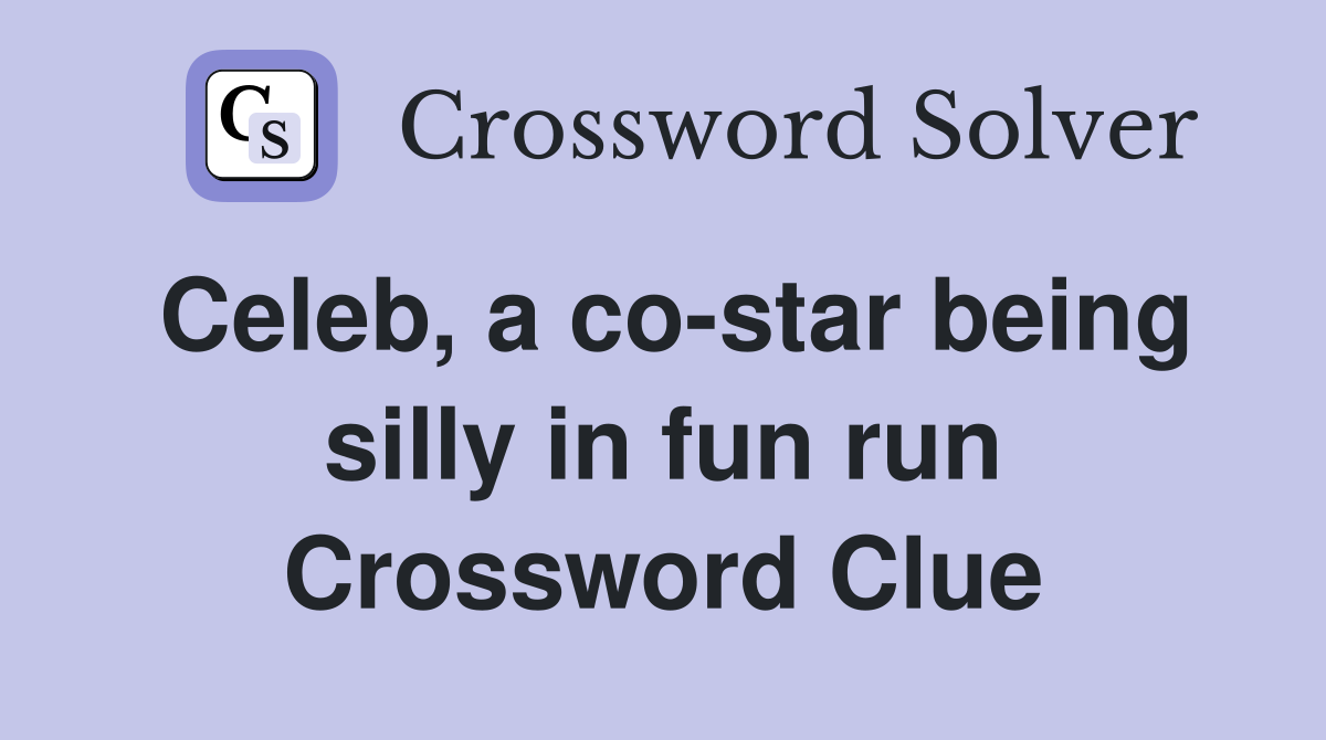Celeb, a co-star being silly in fun run Crossword Clue