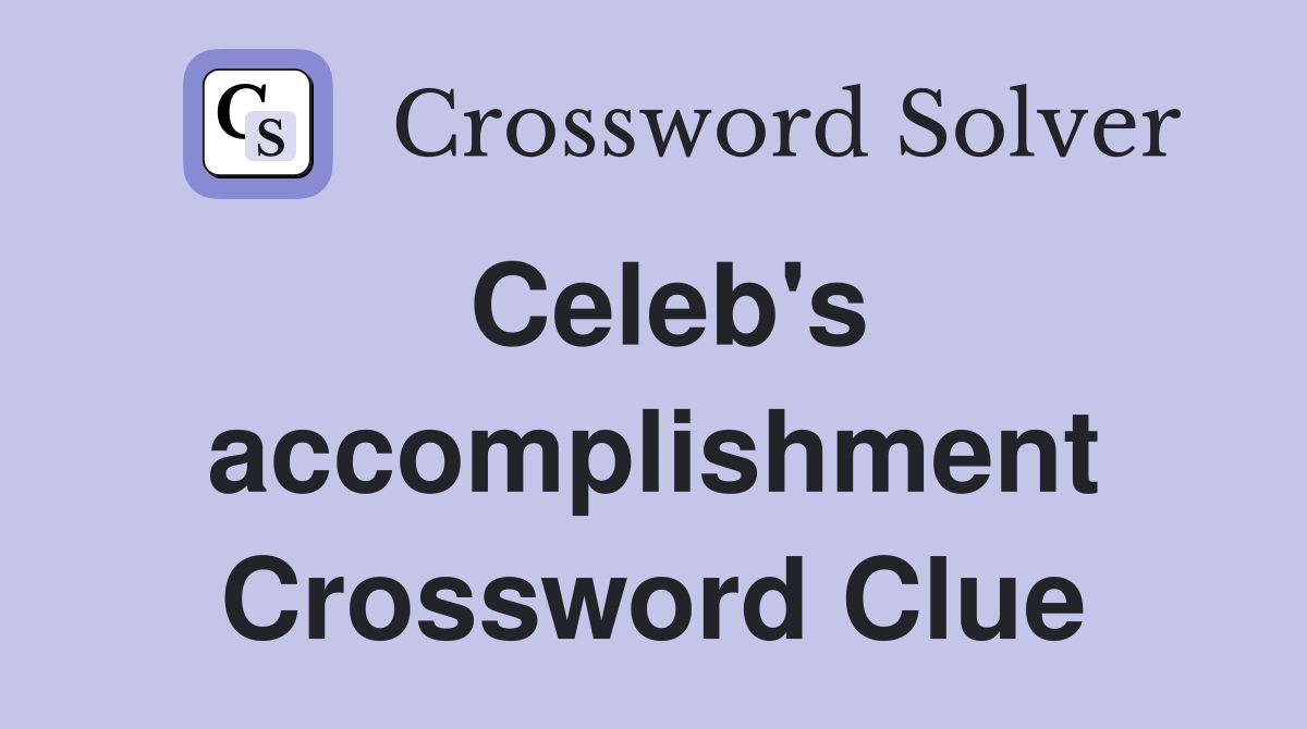 Celeb's accomplishment Crossword Clue