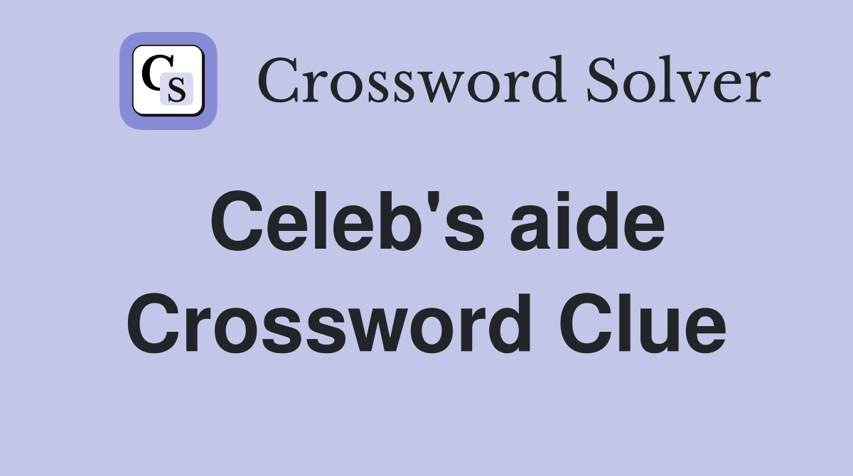 Celeb's aide Crossword Clue