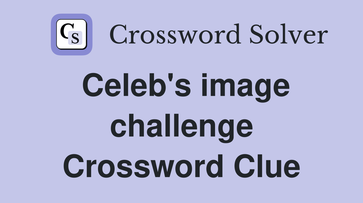 Celeb's image challenge Crossword Clue