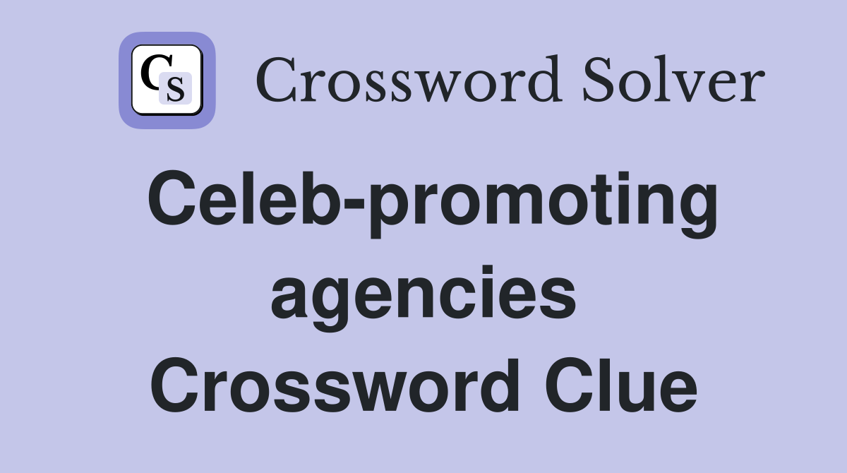 Celeb-promoting agencies Crossword Clue