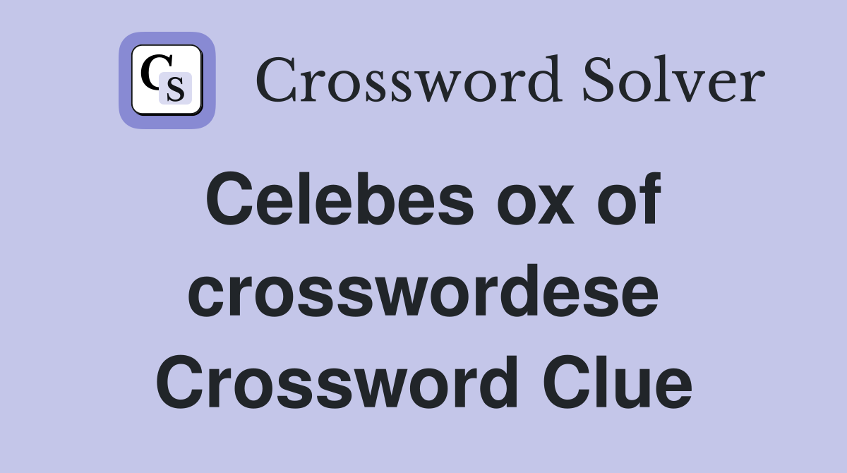 Celebes ox of crosswordese Crossword Clue