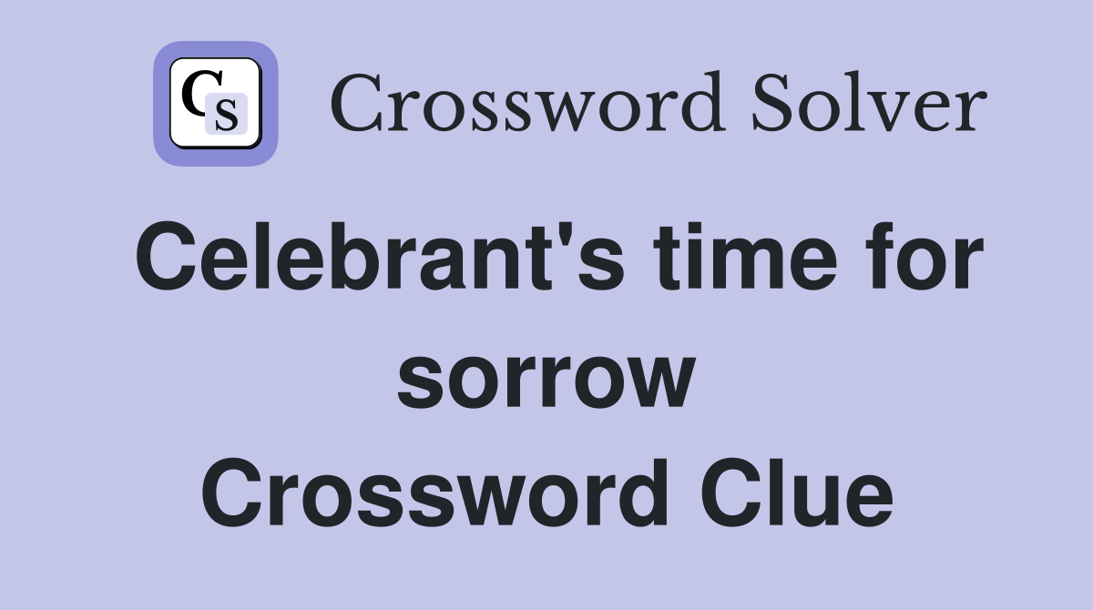 Celebrant's time for sorrow Crossword Clue
