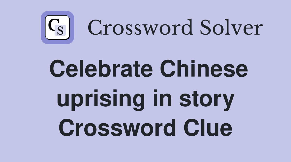 Celebrate Chinese uprising in story Crossword Clue